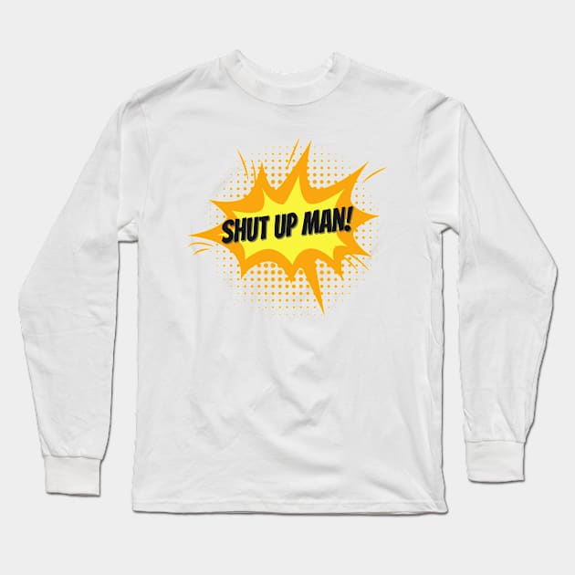 Shut up Man! Trump Biden US Presidential Debate 2020 Long Sleeve T-Shirt by Just Kidding Co.